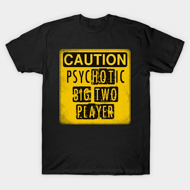 Big Two card game player. Perfect present for mother dad friend him or her T-Shirt by SerenityByAlex